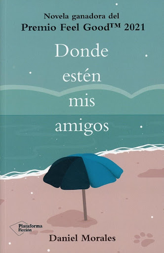 Dónde Estén Mis Amigos. Premio Feel Good Plataforma Libro x 1  