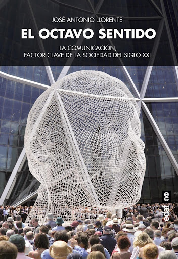 El Octavo Sentido. La Comunicación Edaf Libro x 1 EL OCTAVO SENTIDO, COMUNIC.FAC.CLAVE SOCIEDADMi experiencia profesional y personal me lleva a la convicciónde que los hombres y mujeres de nuestro tiempo hanadquirido un sentido nuevo y añadido a los 