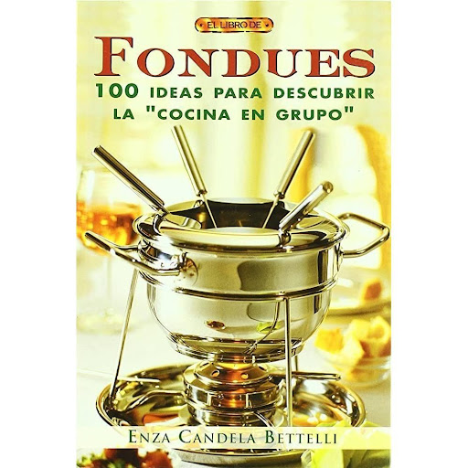Fondues. 100 Ideas Para Descubrir La Cocina En Grupo Editorial Del Drac Libro x 1.0 FONDUES 100 IDEAS DESCUBRIR COCINA GRUPO   Una forma sencilla de sorprender a los invitados con un menú diferente. Algo apetitoso que satisface a todos: a quien lo elabora, porque sse hace de una mane