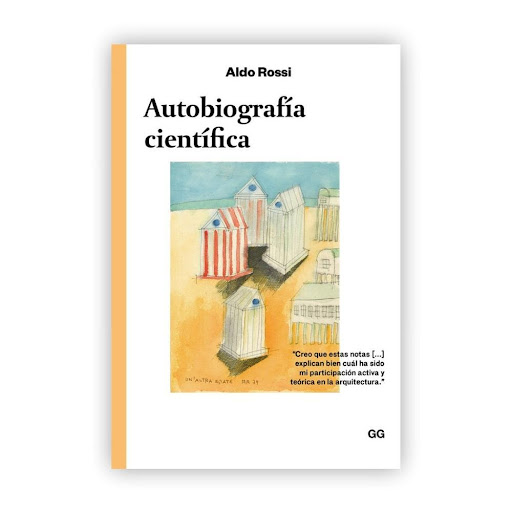 Autobiografía Científica. Aldo Rossi Gustavo Gili Libro x 1.0 Autobiografía científica   Un libro de Aldo Rossi Editorial Gustavo Gili Colección Clásicos  Autobiografía científica es una poética crónica vital escrita de forma intermitente y armónicamente desorde