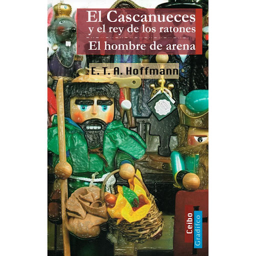 Cascanueces Y El Rey De Los Ratones. El Hombre De Arena Gradifco Libro x 1.0 CASCANUECES Y EL REY DE LOS RATONES - HOMBRE DE ARENA  "Mis miradas son extrañas, porque en ellas se refleja lo auténticamente extraño que mi espíritu observa". E. T. A. HoffmannEl cruce de esas extra