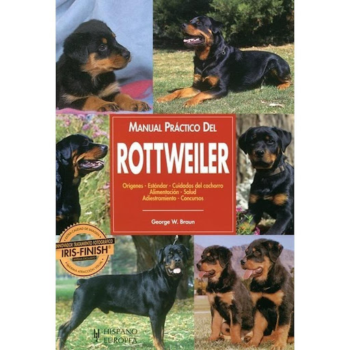 Manual Practico Del Rottweiler Hispano Europea Libro x 1.0 MANUAL PRACTICO DEL-ROTTWEILER  Rottweiler. Manual Práctico Del George W. Braun Con un lenguaje sencillo y ameno, y profusamente ilustrado con extraordinarias fotografías, ayuda a los propietarios de 