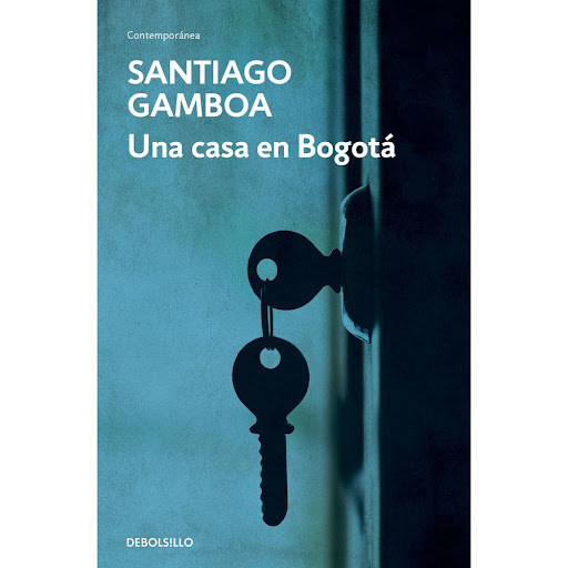 Una Casa En Bogotá. Santiago Gamboa Debolsillo Libro x 1.0 UNA CASA EN BOGOTA   Gracias al Premio Internacional Rubén Bonifaz Nuño, en la categoría de ensayo, el filólogo narradorde estas pág inas puede comprar su casa. Después de toda una vida de desearla, d