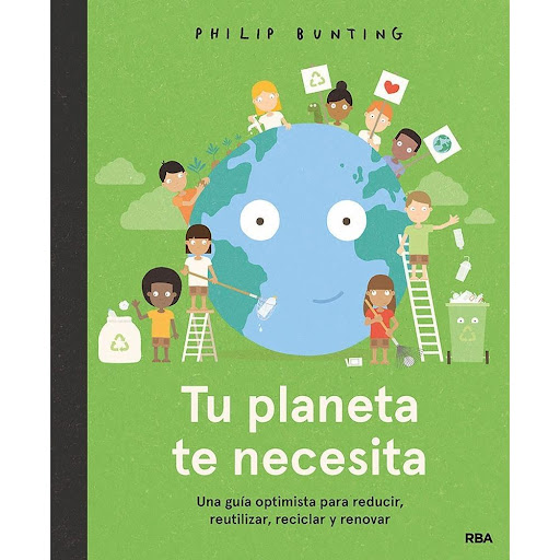 Tu Planeta Te Necesita. Una Guía Optimista (t.d) Rba Libro x 1.0 TU PLANETA TE NECESITA td Molino  Una guía optimista para cuidar y proteger nuestro planeta.  Nadie quiere pensar en la basura (normal, da asquito). Pero aunque no te des cuenta, los desechos ya forma