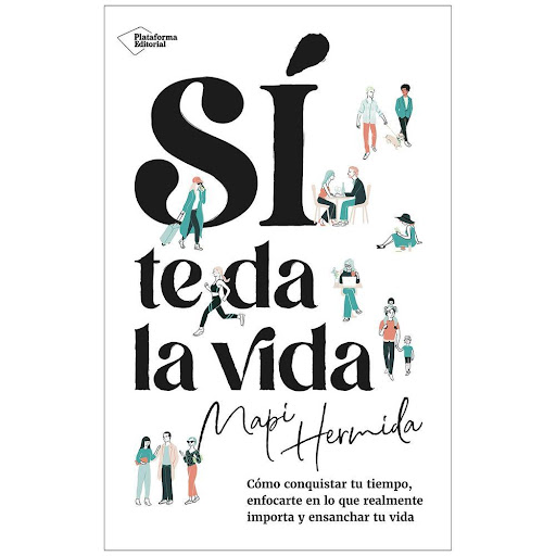 Si Te Da La Vida. Mapi Hermida Plataforma Libro x 1.0 Si Te Da La Vida (24)   La escasez de tiempo es uno de nuestros grandes problemas. Sí te da la vida pone el foco en el crecimiento personal para ayudarte a reconquistar tu bienestar y enseñarte a toma