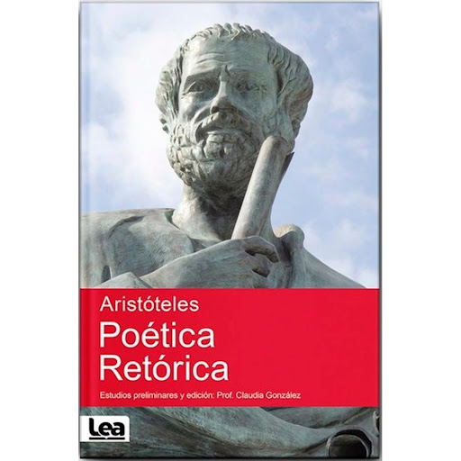 Poética. Retórica - Aristóteles LEA Libro x 1.0 Poética. Retórica - Aristóteles  El texto completo de los dos tratados más importantes de Aristóteles, punta de lanza del conocimiento occidental, cuya influencia atravesó la historia, desde la Antigu