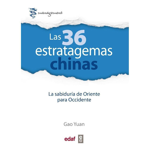 Las 36 Estratagemas Chinas Edaf Libro x 1.0 LAS 36 ESTRATAGEMAS CHINAS  Elaboradas y enriquecidas por generaciones de guerreros, políticos, comerciantes y filósofos durante cinco mil años de guerras, movimientos sociales, intrigas políticas y e