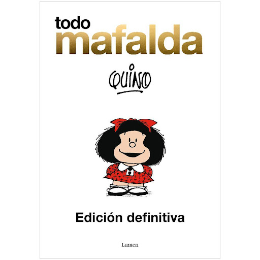 Todo Mafalda. Quino. Lumen Lumen Libro x 1.0 Todo Mafalda. Quino   Quino se pasó muchos años demostrándonos que los niños son los depositarios de la sabiduría. Lo malo para el mundo es que a medida que crecen van perdiendo el uso de la razón, se