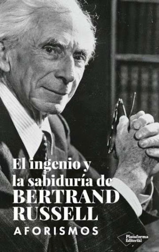 El Ingenio Y La Sabiduría De Bertrand Russell Plataforma Libro x 1 EL INGENIO Y LA SABIDURIA DE BERTRAND RUSSELLYa desde muy pequeño, Bertrand Russell se caracterizó por su espíritu disquisitivo; no había tema o axioma sobre los que no tuviera una pregunta. Admirador