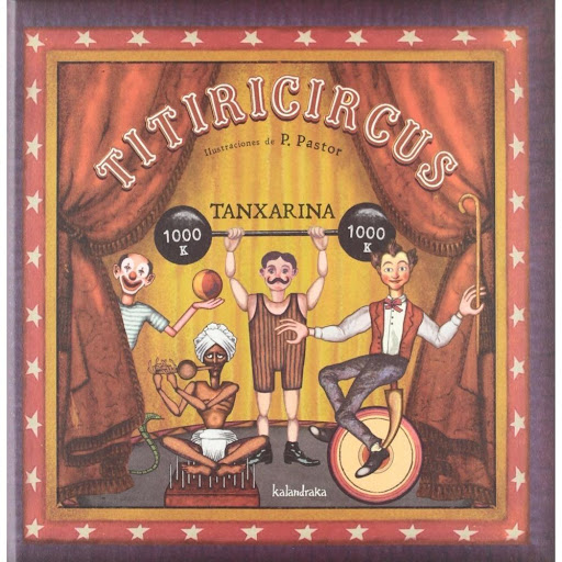 Titiricircus (t.d) Kalandraka Libro x 1.0 Ficha técnica de TITIRICIRCUS  Nº de páginas: 36 Editorial: S.L. KALANDRAKA EDITORA Idioma: CASTELLANO Encuadernación: Tapa dura ISBN: 9788484648017 Año de edición: 2012 Plaza de edición: ES Traductor