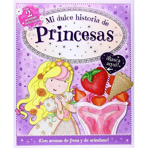Mi Dulce Historia De Princesas. Con 2 Aromas Ediciones Saldana Libro x 1.0 MI DULCE HISTORIA DE PRINCESAS(CON 2 AROMAS)  No hay nada que le guste tanto a la princesa Poly como las fresas. Pero, ¡qué hará cuando se dé cuenta de que se las han ro- bado todas? Con este precioso