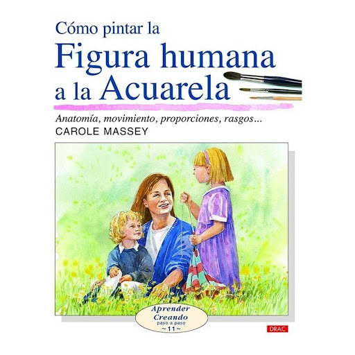 Como Pintar Figura Humana Acuarela Editorial Del Drac Libro x 1.0 CÓMO PINTAR LA FIGURA HUMANA A LA ACUARELA   Las nociones básicas sobre anatomía, proporciones y movimiento, para pintar la figura humana a la acuarela, siguiendo demostraciones con claras ilustracion