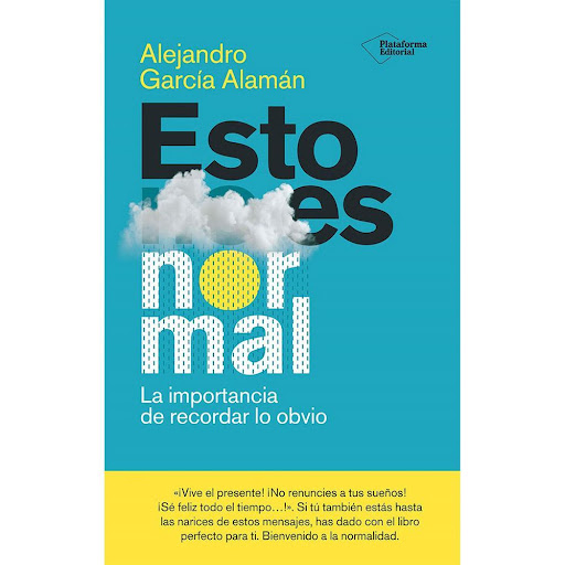 Esto Es Normal. La Importancia De Recordar Lo Obvio Plataforma Libro x 1.0 Esto Es Normal. Importacia De Recordar Lo Obvio(25   Cada día es más común que nos sintamos abrumados por la obligación de ser felices, de perseguir nuestros sueños, nunca rendirnos y otras ideas seme