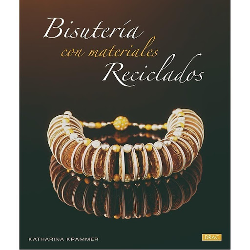 Bisutería Con Materiales Reciclados Editorial Del Drac Libro x 1.0 BISUTERÍA CON MATERIALES RECICLADOS   Este libro muestra cómo crear collares, pulseras, anillos y pendientes únicos con materiales reciclados como anillas de latas, cables, cápsulas de café Nespresso,