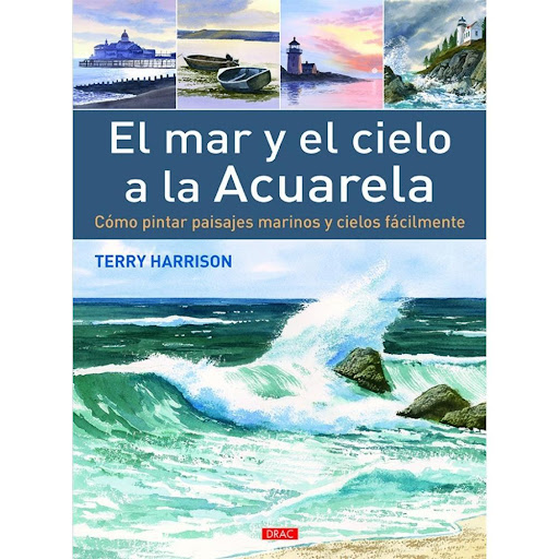 El Mar Y El Cielo A La Acuarela Editorial Del Drac Libro x 1.0 EL MAR Y EL CIELO A LA ACUARELA   Quien siempre haya querido captar espléndidos paisajes marinos y cielos impresionantes, aquí tiene cómo empezar. Terry Harrison ofrece en este librouna variada selecc