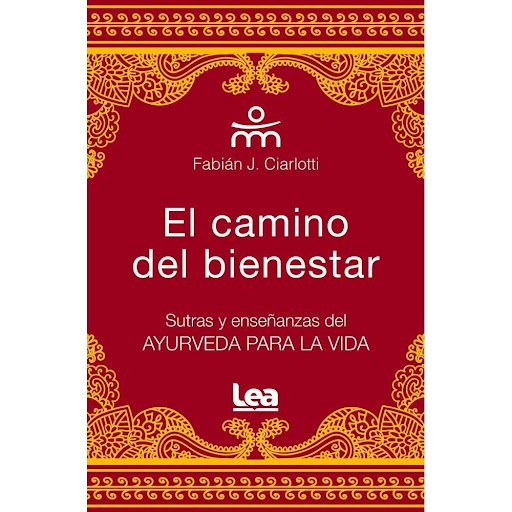 El Camino Del Bienestar LEA Libro x 1.0 El camino del bienestar    Autor Fabián J. Ciarlotti 160 págs. / 11,5 x 17 cm Encuadernación rústica ISBN: 978-987-718-622-2  La lectura de sutras y mantras es la llave de acceso para el camino del bi
