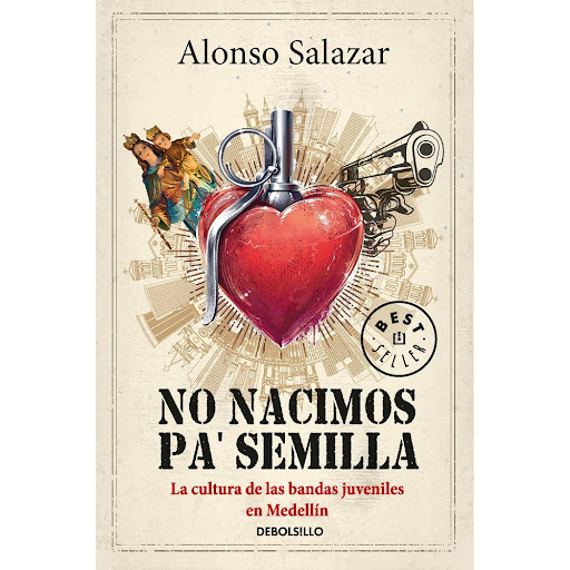 No Nacimos Pa’ Semilla. Alonso Salazar Debolsillo Libro x 1.0 NO NACIMOS PA' SEMILLA   Este libro revela el mundo de los jóvenes que asociados en bandas han estremecido a Colombia con sus acciones temerarias. También, se descubren las raíces históricas y cultura