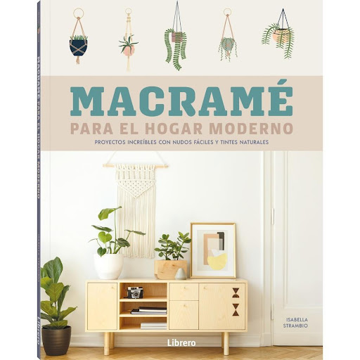 Macrame Para El Hogar Moderno Librero Libro x 1.0 Macrame Para El Hogar Moderno  Cree impresionantes obras de arte para colgar en la pared y objetos decorativos para el hogar utilizando sencillos nudos de macramé, tintes naturales y bonitos hilos com