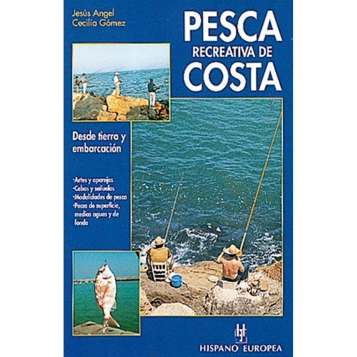 Pesca Recreativa De Costa Hispano Europea Libro x 1.0 PESCA RECREATIVA DE COSTA  Pesca Recreativa De Costa Jesús Ángel Cecilia Gómez En esta obra el autor, con un estilo sencillo, hábil y a la vez riguroso, analiza en profundidad todos los temas de inter