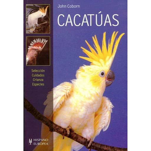 Cacatuas. Hispano Europea Hispano Europea Libro x 1.0 CACATUAS  Este libro, excelentemente ilustrado con fotografías a todo color, nos introduce en el fascinante mundo de las cacatúas. En él hallaremos todo lo que necesitamos saber sobre selección, aloja