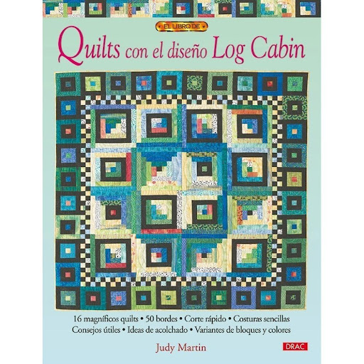 Quilts Con El Diseño Log Cabin Editorial Del Drac Libro x 1.0 QUILTS CON EL DISEÑO LOG CABIN   16 magníficos quilts con el diseño Log Cabin, que por sus formas básicas y la sencillez de sus contrastes y de las costuras, resulta perfecto para principiantes. Todo 