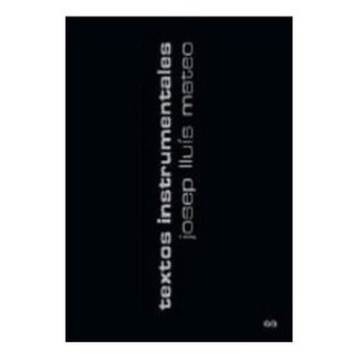 Textos Instrumentales Gustavo Gili Libro x 1.0 TEXTOS INSTRUMENTALES   'El límite entendido como espacio de jun-tura entre diferentes realidades es realmente el espacio contemporáneo con el que nosotros -y, en concreto, mi generación de arquitecto