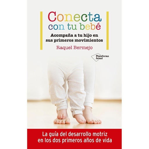 Conecta Con Tu Bebé Plataforma Libro x 1.0 Conecta con tu bebé   Raquel Bermejo ISBN: 9788417886899 Páginas: 160 Colección: Actual Formato: 140x220 Año de publicación: 2020   Acompaña a tu hijo en sus primeros movimientos  «Lo pones a dormir d