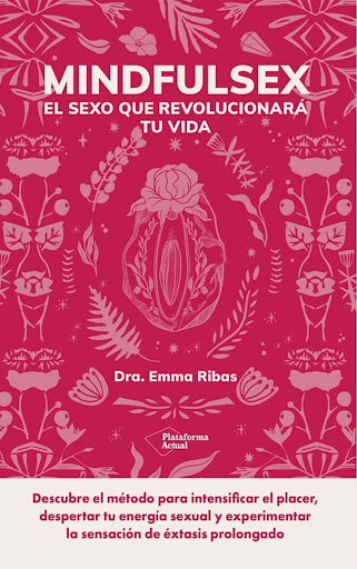 Mindfulsex. El Sexo Que Revolucionara Tu Vida Plataforma Libro x 1 MINDFULSEX. EL SE XO QUE REVOLUCIONARA TU VIDAMindfulsex te ayudará a recuperar tu esencia, autenticidad y transformar tu se xuali dad, liberándote de bloqueos se xua les y llenándote de placer, a tra