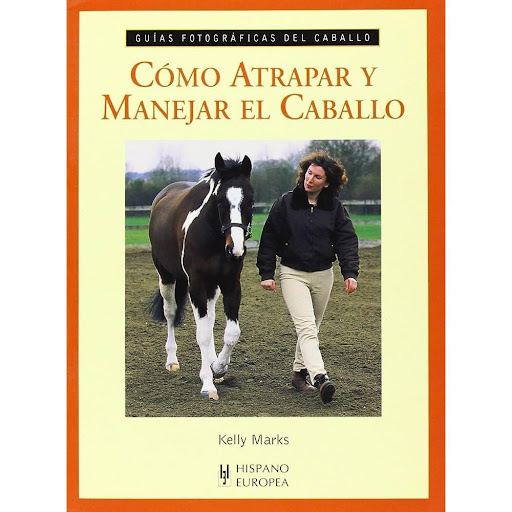 Cómo Atrapar Y Manejar El Caballo Hispano Europea Libro x 1.0 COMO ATRAPAR-MANEJAR CABALLO(GUIA FOTO.CABALLO)  Todos los propietarios conocen la frustración que se siente al no ser capaz de atrapar a su caballo o poni, pero los consejos que encontrara en esta gu