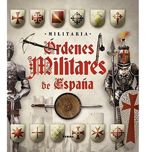 Órdenes Militares En España. Militaria Ediciones Tikal Libro x 1  