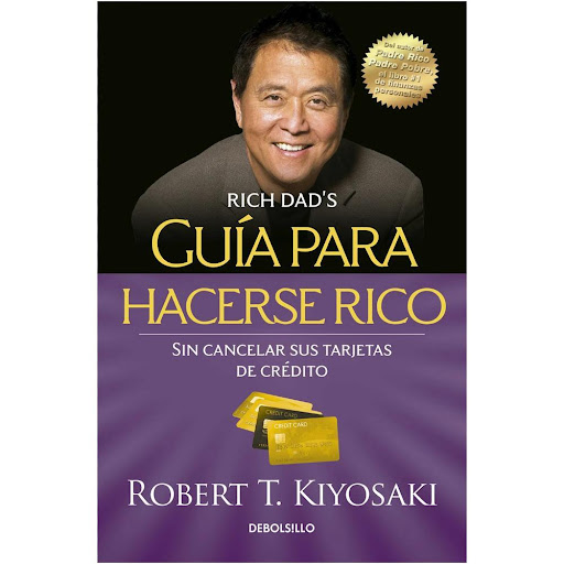 Guía Para Hacerse Rico Sin Cancelar Sus Tarjetas De Crédito Debolsillo Libro x 1.0 GUIA PARA HACERSE RICO SIN CANCELAR SUS   Del autor de Padre Rico, Padre Pobre, el libro #1 de finanzas personales.  Descubre con Robert T. Kiyosaki cómo la "deuda buena" puede convertirse en una herr