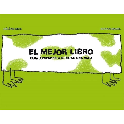 El Mejor Libro Para Aprender A Dibujar Una Vaca Barbara Fiore Editora Libro x 1.0 EL MEJOR LIBRO PARA APRENDER A DIBUJAR UNA VACA   En este pequeño libro, Hélène Rice y Ronan Badel, nos explican dos infalibles técnicas para dibujar una vaca. El primer método es muy simple. Solo hay