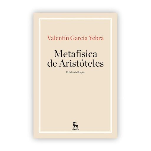 Metafísica De Aristóteles. Edición Trilingüe Gredos Libro x 1.0 Metafísica de Aristóteles – Edición trilingüe   Autor: Valentín García Yebra ISBN: 9788424938390 Editorial: Gredos Número de páginas: 888 Encuadernación: Tapa rústica Formato: 23,2 x 15,5 cm    La Met