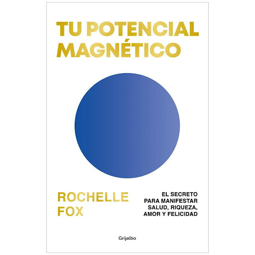 Tu Potencial Magnético. Rochelle Fox Grijalbo Libro x 1.0 Tu Potencial Magnético. Rochelle Fox  En tu interior yace una fuente ilimitada de poder: tu mente subconsciente. Cuando está alineada, se convierte en tu mejor aliada para crear abundancia, oportunida