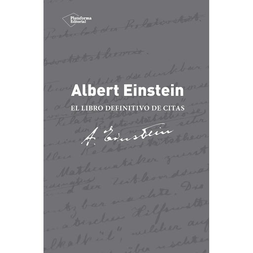 Albert Einstein: El Libro Definitivo De Citas Plataforma Libro x 1.0 Albert Einstein: El libro definitivo de citas   Alice Calaprice ISBN: 9788416620005 Páginas: 490 Colección: Fuera de colección Formato: rústica con solapas Año de publicación: 2015   La recopilación m