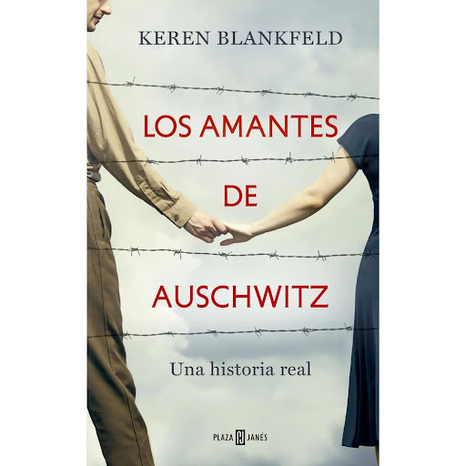 Los Amantes De Auschwitz. Keren Blankfeld Plaza & Janes Libro x 1.0 LOS AMANTES DE AUSCHWITZ  Todo comenzó cuando las miradas de Zippi Spitzer y David Wisnia se cruzaron. En ese instante, nació una historia de amor que podría haberse dado en cualquier sitio, pero tuvo