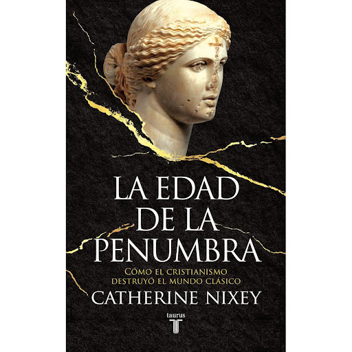 La Edad De La Penumbra. Catherine Nixey Taurus Libro x 1.0 EDAD DE LA PENUMBRA, LA   «Mordaz y documentado, el libro palpita a un ritmo fabuloso, y Nixey evoca con brillantez todo lo que perdimos con la decadencia del mundo clásico.» PETER THONEMANN, The Sund