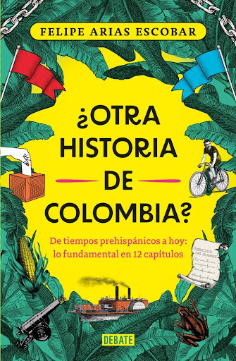 Otra Historia De Colombia? Felipe Arias Escobar Penguin Random House  x 1  