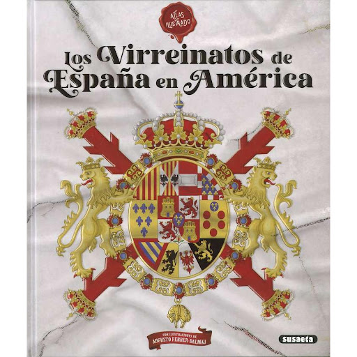 Atlas Ilustrado. Los Virreinatos De España En América Susaeta Libro x 1 ATLAS ILUST. VIRREINATOS DE ESPAÑA EN AMERICAEn los más de tres siglos de virreinatos americanos, la presencia española se dejó sentir en todos los órdenes, construyendo un enorme aparato administrati