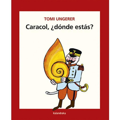 Caracol, ¿donde Estas? (t.d) Kalandraka Libro x 1.0 CARACOL, ¿DONDE ESTAS?  Caracol, ¿dónde estás? se publicó por primera vez en 1962 y 55 años después sigue conservando la frescura y la originalidad iniciales. En esta obra para pre-lectores y primeros
