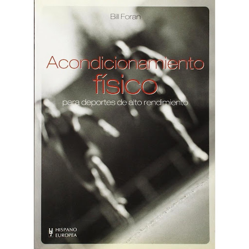 Acondicionamiento Físico Para Deportes De Alto Rendimiento Hispano Europea Libro x 1.0 ACONDICIONAMIENTO FISICO DEPORTES ALTO RENDIMIENTO  “Acondicionamiento físico para deportes de alto rendimiento se ha escrito con los deportistas en mente. La información se presenta con la finalidad 