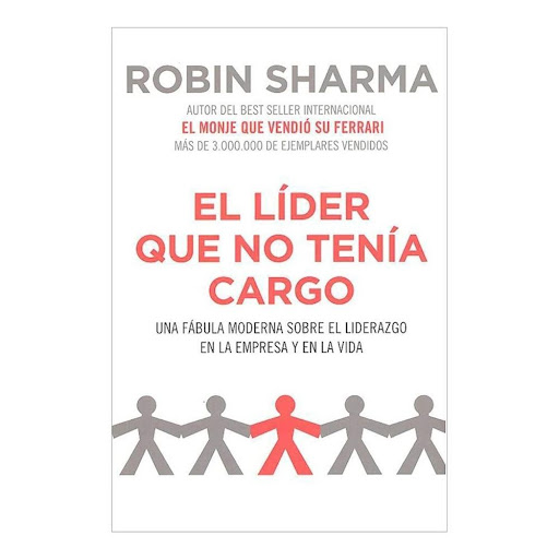 El Líder Que No Tenía Cargo. Robin Sharma Grijalbo Libro x 1.0 EL LÍDER QUE NO TENÍA CARGO  Autor(a): Robin Sharma Editorial: Grijalbo. ISBN 9789588618258 Dimensiones 21 cm x 14 cm x 1.8 cm Encuadernación Rústica N.° páginas 264 Idioma Español Tipo Libro impreso 