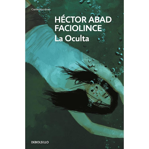La Oculta. Héctor Abad Faciolince Debolsillo Libro x 1.0 La oculta  Así empieza uno de los episodios más dramáticos de esta novela, que gira en torno a La Oculta, una finca escondida en las montañas de Colombia. Pilar, Eva y Antonio Ángel son los últimos he
