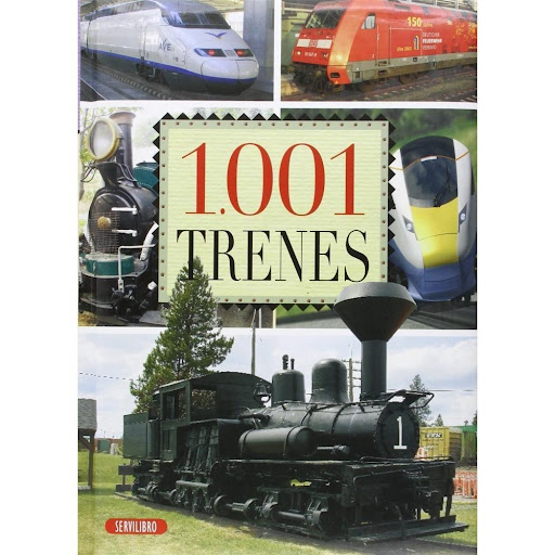 1.001 Trenes Servilibro Libro x 1.0 1.001 TRENES  El ferrocarril comenzó su desarrollo a principios del siglo XIX, dentro de la llamada Revolución Industrial, y supuso una transformación absoluta en la historia del transporte de persona