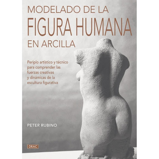 Modelado De La Figura Humana En Arcilla Editorial Del Drac Libro x 1.0 MODELADO DE LA FIGURA HUMANA EN ARCILLA  Modelado de la cabeza humana y de la figura recoge y organiza toda la experiencia adquirida por el autor en varios decenios de actividad artística y de enseñan