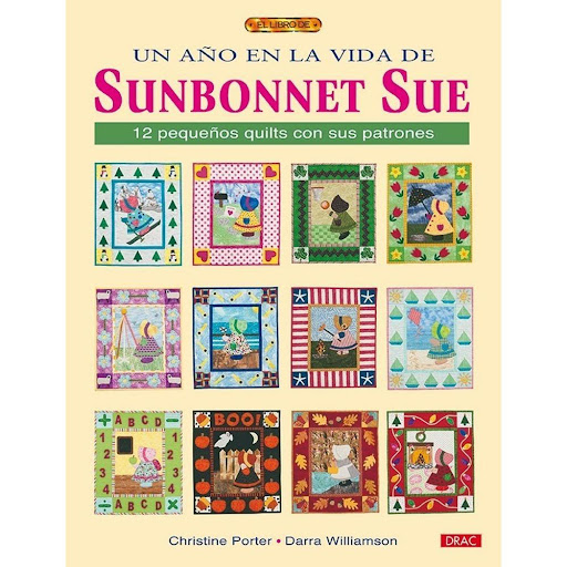 Un Año En La Vida De Sunbonnet Sue. 12 Pequeños Quilts Editorial Del Drac Libro x 1.0 UN AÑO EN LA VIDA DE SUNBONNET SUE. 12 PEQUEÑOS QUILTS CON SUS PATRONES   12 pequeños quilts inspirados en cada uno de los meses del año, con Sunbonnet Sue como protagonista. Todo claramente explicado