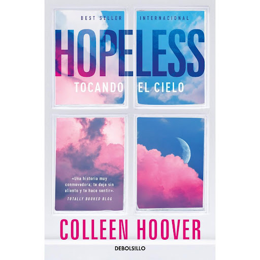 Hopeless. Tocando El Cielo. Colleen Hoover Debolsillo Libro x 1.0 HOPELESS: TOCANDO EL CIELO   Eso es lo que la joven Sky descubre cuando su camino se cruza con el de Dean Holder, un chico conflictivo que tiene la irritante habilidad de despertar en ella emociones q
