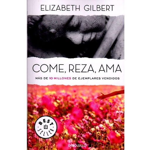 Come, Reza, Ama. Elizabeth Gilbert Debolsillo Libro x 1.0 Come, reza, ama   Elizabeth Gilbert  Después de un divorcio traumático seguido de un desengaño amoroso y en plena crisis emocional y espiritual, Elizabeth Gilbert decide empezar de nuevo y emprende un