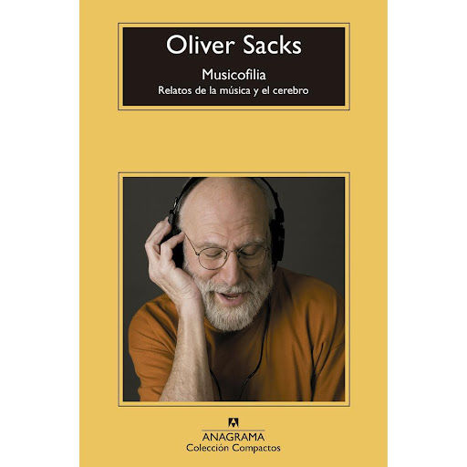 Musicofilia. Oliver Sacks. Anagrama Anagrama Libro x 1.0 MUSICOFILIA   Oliver Sacks examina la relación con la música de pacientes, gente corriente o músicos profesionales para arrojar una luz insólita sobre ese fenómeno. A través de anomalías como la «amus