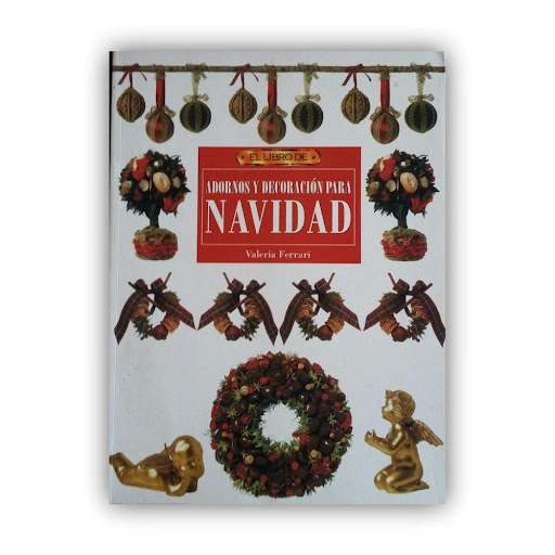 Adornos Y Decoración Para Navidad Editorial Del Drac Libro x 1.0 ADORNOS Y DECORACIÓN PARA NAVIDAD   VALERIA FERRARI  Un sinfín de ideas para Navidad; hacer adornos, guirnaldas, árboles, etc., con gran variedad de materiales fáciles de encontrar y técnicas sencilla